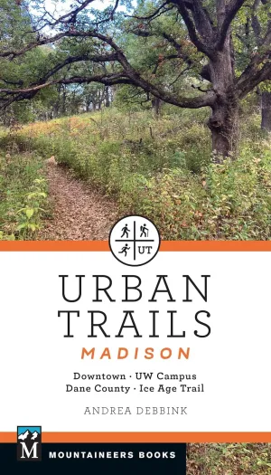 Urban Trails Madison: Downtown * UW Campus * Dane County * Ice Age Trail Paperback  May 1, 2025