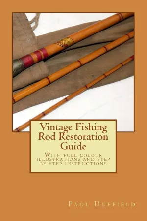 Vintage Fishing Rod Restoration Guide Paperback  October 5, 2012